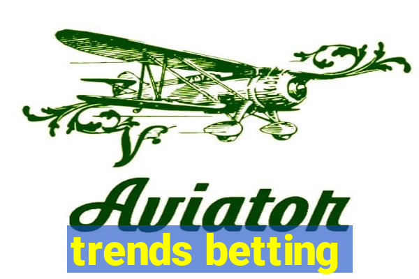 trends betting